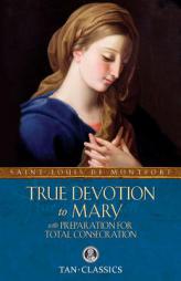 TAN Classic: True Devotion To Mary (Tan Classics) by St Louis De Montfort Paperback Book