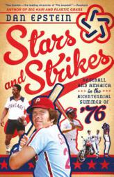 Stars and Strikes: Baseball and America in the Bicentennial Summer of 76 by Dan Epstein Paperback Book