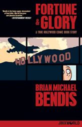 Fortune and Glory: A True Hollywood Comic Book Story by Brian Michael Bendis Paperback Book