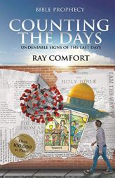 Counting the Days: Undeniable Signs of the Last Days by Ray Comfort Paperback Book