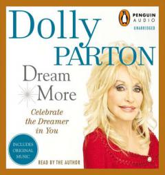 Dream More: Celebrate the Dreamer in You by Dolly Parton Paperback Book