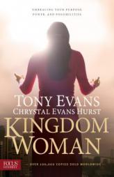 Kingdom Woman: Embracing Your Purpose, Power, and Possibilities by Chrystal Evans Hurst Paperback Book