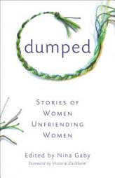 Dumped: Stories of Women Unfriending Women by Nina Gaby Paperback Book