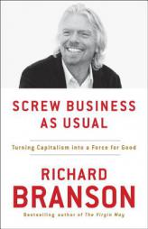Screw Business As Usual: Turning Capitalism into a Force for Good by Richard Branson Paperback Book