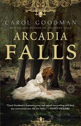 Arcadia Falls by Carol Goodman Paperback Book