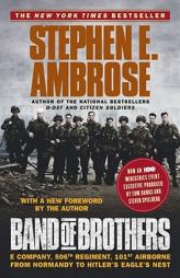 Band of Brothers : E Company, 506th Regiment, 101st Airborne from Normandy to Hitler's Eagle's Nest by Stephen E. Ambrose Paperback Book
