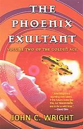 The Phoenix Exultant: The Golden Age, Volume 2 (The Golden Age) by John C. Wright Paperback Book