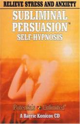 Relieve Stress & Anxiety: A Subliminal/Self-Hypnosis Program (Subliminal Persuasion Self-Hypnosis) (Subliminal Persuasion Self-Hypnosis) by Barrie L. Konicov Paperback Book