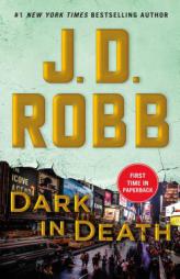 Dark in Death: An Eve Dallas Novel (In Death, Book 46) by J. D. Robb Paperback Book