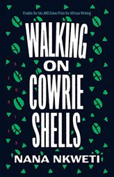 Walking on Cowrie Shells: Stories by Nana Nkweti Paperback Book