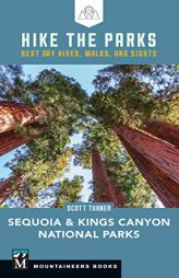 Hike the Parks Sequoia-Kings Canyon National Parks: Best Day Hikes, Walks, and Sights by Scott Turner Paperback Book