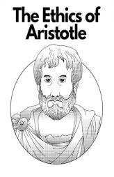 The Ethics of Aristotle: The Most Influential and Elaborate of His Writings on Ethics by Aristotle Paperback Book