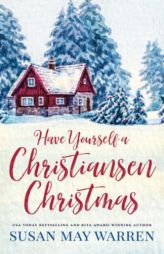 Have Yourself a Christiansen Christmas: A Holiday Story from Your Favorite Small Town Family by Susan May Warren Paperback Book
