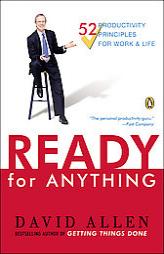 Ready for Anything: 52 Productivity Principles for Work and Life by David Allen Paperback Book