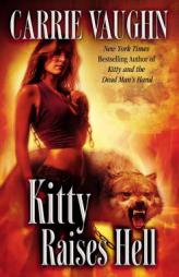 Kitty Raises Hell (Kitty Norville, Book 6) by Carrie Vaughn Paperback Book