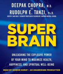 Super Brain: Unleashing the Explosive Power of Your Mind to Maximize Health, Happiness, and Spiritual Well-Being by Deepak Chopra Paperback Book