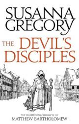 The Devil's Disciples: The Fourteenth Chronicle of Matthew Bartholomew (Chronicles of Matthew Bartholomew) by Susanna Gregory Paperback Book