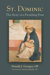 St. Dominic: The Story of a Preaching Friar by Donald J. Goergen Paperback Book