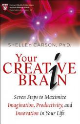 Your Creative Brain: Seven Steps to Maximize Imagination, Productivity, and Innovation in Your Life by Shelley Carson Paperback Book