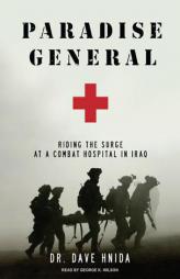Paradise General: Riding the Surge at a Combat Hospital in Iraq by David Hnida Paperback Book