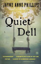 Quiet Dell: A Novel by Jayne Anne Phillips Paperback Book