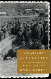 Anatomy of a Genocide: The Life and Death of a Town Called Buczacz by Omer Bartov Paperback Book