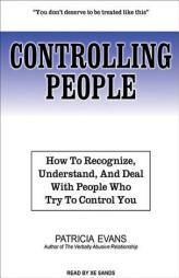 Controlling People: How to Recognize, Understand, and Deal with People Who Try to Control You by Patricia Evans Paperback Book