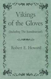 Vikings of the Gloves (Including The Scandinavian!) by Robert E. Howard Paperback Book