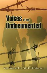 Voices of the Undocumented by Val Rosenfeld Paperback Book