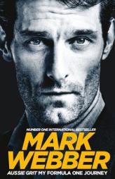 Aussie Grit: My Formula One Journey by Mark Webber Paperback Book