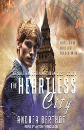 The Heartless City (Gold and Gaslight Chronicles) by Andrea Berthot Paperback Book