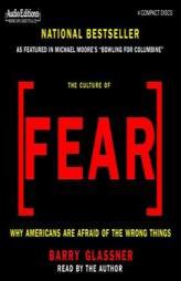 The Culture of Fear: Why Americans Are Afraid of the Wrong Things by Barry Glassner Paperback Book
