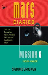 Mission 6: Moon Racer (Volume 6) (Mars Diaries) by Sigmund Brouwer Paperback Book