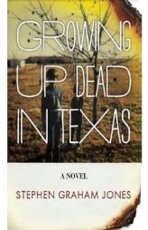 Growing Up Dead in Texas by Stephen Graham Jones Paperback Book