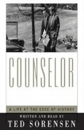 Counselor: A Life at the Edge of History by Ted Sorensen Paperback Book