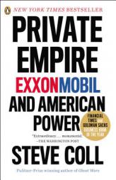 Private Empire: Exxonmobil and American Power by Steve Coll Paperback Book
