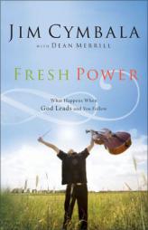 Fresh Power: Experiencing the Vast Resources of the Spirit of God by Jim Cymbala Paperback Book