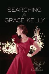 Searching for Grace Kelly by Michael Callahan Paperback Book