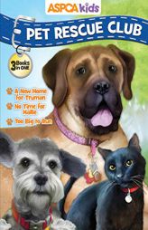 ASPCA Kids Pet Rescue Club Collection: Best of Dogs and Cats: A New Home for Truman, No Room for Hallie, Too Big to Run by Catherine Hapka Paperback Book