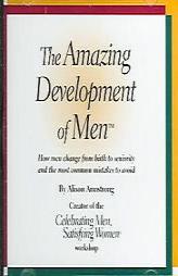 The Amazing Development of Men: How Men Change from Birth to Seniority and the Most Common Mistakes to Avoid by Alison Armstrong Paperback Book