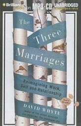 The Three Marriages: Reimagining Work-Life Balance by David Whyte Paperback Book