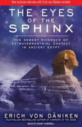 The Eyes of the Sphinx: The Newest Evidence of Extraterrestrial Contact in Ancient Egypt by Erich Daniken Paperback Book