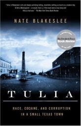 Tulia: Race, Cocaine, and Corruption in a Small Texas Town by Nate Blakeslee Paperback Book