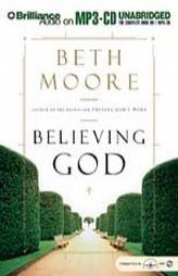 Believing God by Beth Moore Paperback Book