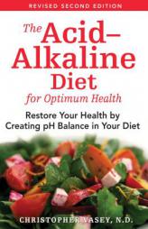 The AcidAlkaline Diet for Optimum Health: Restore Your Health by Creating pH Balance in Your Diet by Christopher Vasey Paperback Book