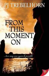 From This Moment On by Pj Trebelhorn Paperback Book