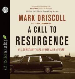 A Call to Resurgence: Will Christianity Have a Funeral or a Future by Mark Driscoll Paperback Book
