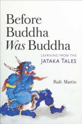 Before Buddha Was Buddha: Learning from the Jataka Tales by Rafe Martin Paperback Book