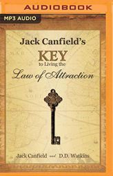 Jack Canfield's Key to Living the Law of Attraction: A Simple Guide to Creating the Life of Your Dreams by Jack Canfield Paperback Book