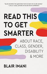 Read This to Get Smarter: about Race, Class, Gender, Disability, and More by Blair Imani Paperback Book